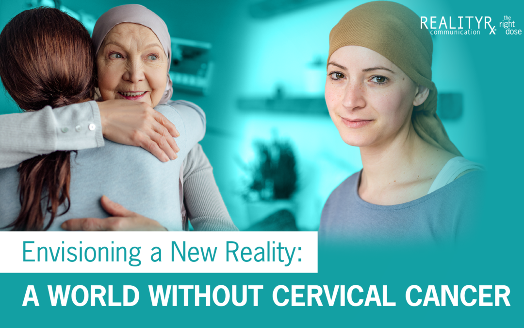 Envisioning a New Reality: A World Without Cervical Cancer